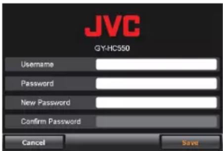 JVC GY-HC550. Username, Password, New Password, Confirm Password, Cancel, Save.