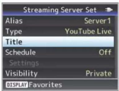 Streaming Server Set Alias Server1 Type YouTube Live Title Schedule Off Settings Visibility Private DISPLAY Favorites