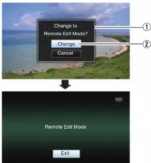 Change to Remote Edit Mode? Change, Cancel. ① ② Remote Edit Mode. Exit.