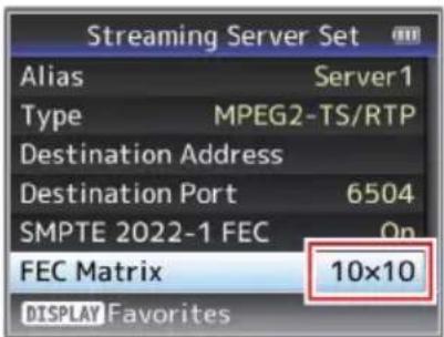 Streaming Server Set Alias Server1 Type MPEG2-TS/RTP Destination Address Destination Port 6504 SMPTE 2022-1 FEC On FEC Matrix 10x10 DISPLAY Favorites