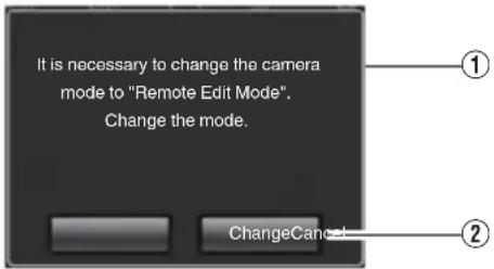 It is necessary to change the camera mode to "Remote Edit Mode". Change the mode. Change, Cancel.