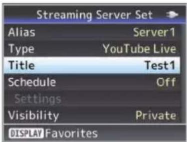 Streaming Server Set Alias Server1 Type YouTube Live Title Test1 Schedule Off Settings Visibility Private DISPLAY Favorites