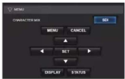 MENU CHARACTER MIX MENU CANCEL SET DISPLAY STATUS SDI