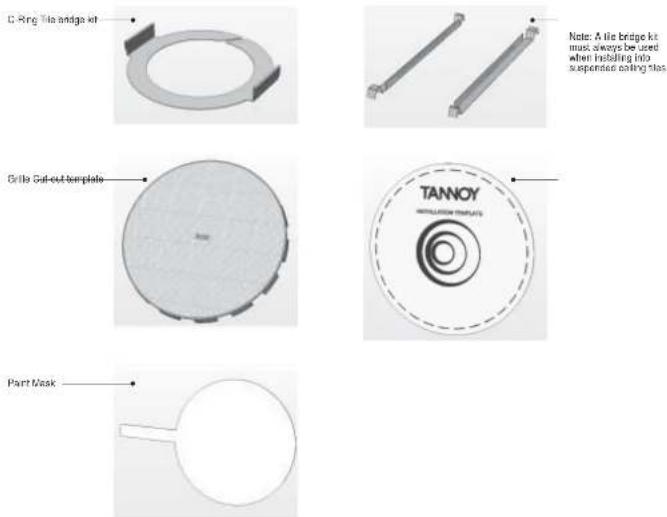 C Ring Tile bridge kit Note: A tile bridge kit must always be used when installing into suspended ceiling slas Brillie Sall-out Template TANNOY INSTALLATION Template Part Mask
