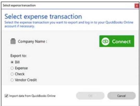 Select expense transaction Select the expense transaction you want to export and log in to your QuickBooks Online account if necessary. Company Name: Connect Export to: ● Bill ○ Expense ○ Check ○ Vendor Credit Import data from QuickBooks Online OK Cancel