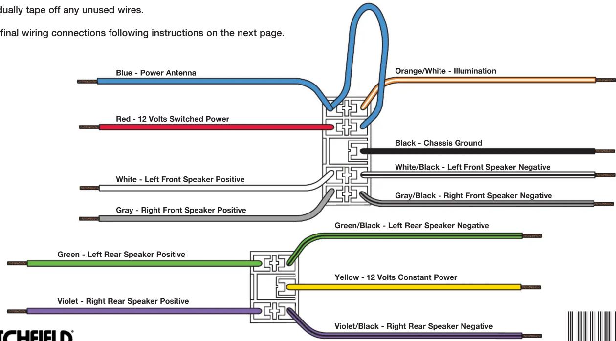 ually tape off any unused wires. final wiring connections following instructions on the next page. Blue - Power Antenna Orange/White - Illumination Red - 12 Volts Switched Power Black - Chassis Ground White - Left Front Speaker Positive White/Black - Left Front Speaker Negative Gray/Black - Right Fr…
