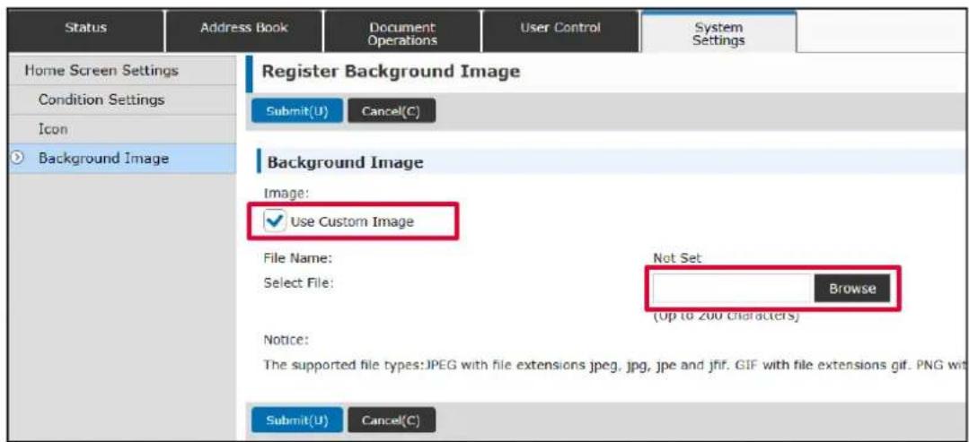 Home Screen Settings Condition Settings Icon Background Image Register Background Image Submit(U) Cancel(C) Background Image Image: ✓ Use Custom Image File Name: Not Set Select File: Browse (Up to 200 characters) Notice: The supported file types: JPEG with file extensions jpeg, jpg, jpe and jff. GIF…