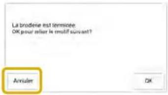 La broderie est termicée: OK pour aller le motif suivant? Annuler OK
