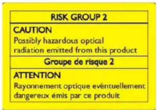 RISK GROUP 2 CAUTION Possibly hazardous optical radiation emitted from this product Groupe de risque 2 ATTENTION Rayonnement optique eventuellement dangereux émis par ce produit