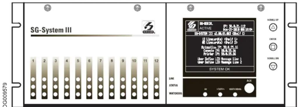 SG-System III 1 2 3 4 5 6 7 8 9 10 11 12 12 SB-EBUXL ACTIVE P: 30.8.21.112 E: 21-2018 EBS10104 SB-SYSTEM I/O (4.8A-31.8A) (8x1 D) 12 Linear(s) (Self D) 6 Linear(s) (Self D) Automation IP: 58.8.25.16 Console IP: 58.8.25.26 Primer IP: 58.8.25.26 User Define LCD Massage Line j User Define LCD Massage Line 2 SYSTEM OK LINE STATUS ACK WATCHDOG AC 1STEN WATCHDOG SCRILLUP ENTER SCROLL ON DG009579