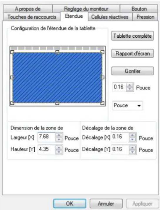 A propos de Reglage du moniteur Bouton Touches de raccourcis Etendue Cellules réactives Pression Configuration de l'étendue de la tablette Tablette complète Rapport d'écran Gonfler 0.16 Pouce Pouce Dimension de la zone de Largeur [X] 7.68 Pouce Hauteur [Y] 4.35 Pouce Décalage de la zone de Décalage [X] 0.16 Pouce Décalage [Y] 0.16 Pouce OK Annuler Appliquer
