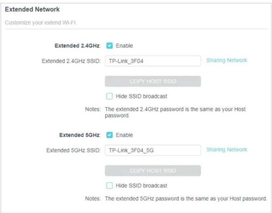Extended Network. Customize your extended Wi-Fi. Extended 2.4GHz: Enable. Extended 2.4GHz SSID: TP-Link_3F04 Sharing Network. COPY HOST SSID. Hide SSID broadcast. Notes: The extended 2.4GHz password is the same as your Host password. Extended 5GHz: Enable. Extended 5GHz SSID: TP-Link_3F04_5G Sharing…