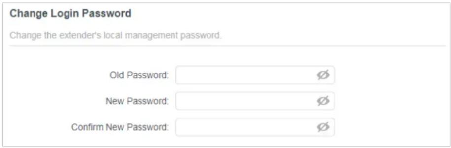 Change Login Password Change the extender's local management password. Old Password: New Password: Confirm New Password: