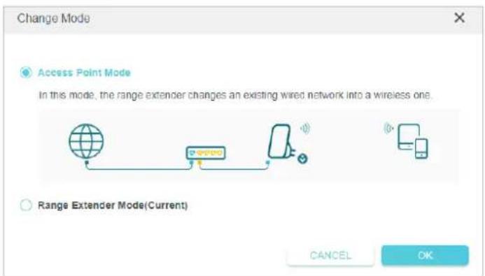 Change Mode. Access Point Mode. In this mode, the range extender changes an existing wired network into a wireless one. Range Extender Mode (Current). CANCEL OK.
