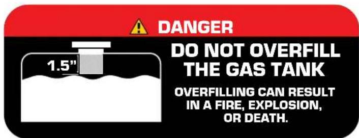 DANGER DO NOT OVERFILL THE GAS TANK 1.5" OVERFILLING CAN RESULT IN A FIRE, EXPLOSION, OR DEATH.