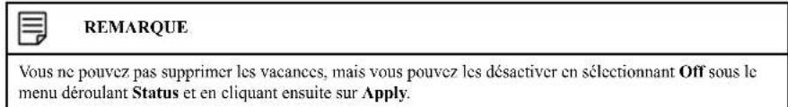 REMARQUE Vous ne pouvez pas supprimer les vacances, mais vous pouvez les désactiver en sélectionnant Off sous le menu déroulant Status et en cliquant ensuite sur Apply.