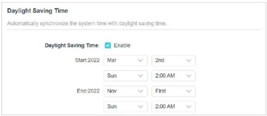 Daylight Saving Time. Automatically synchronize the system time with daylight saving time. Daylight Saving Time: Enable. Start: 2022 Mar 2nd Sun 2:00 AM. End: 2022 Nov First Sun 2:00 AM.