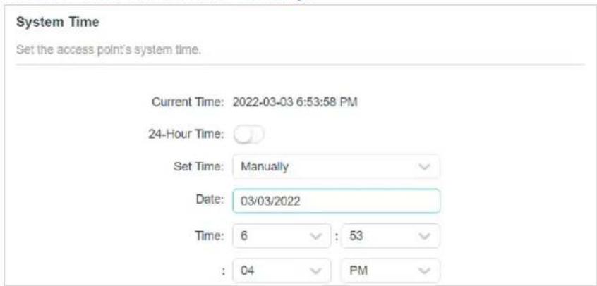System Time. Set the access point's system time. Current Time: 2022-03-03 6:53:58 PM. 24-Hour Time: Set Time: Manually. Date: 03/03/2022. Time: 6:53:04 PM.
