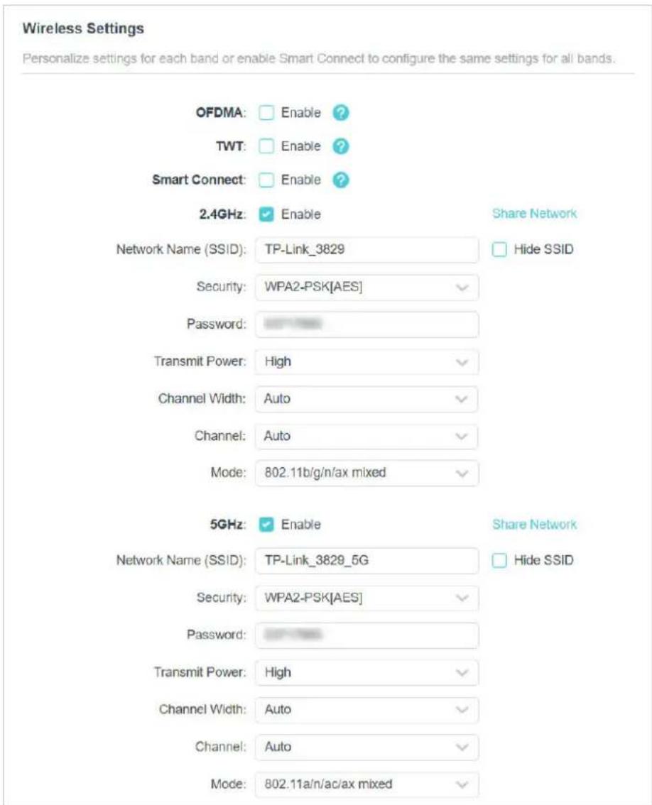 Wireless Settings Personalize settings for each band or enable Smart Connect to configure the same settings for all bands. OFDMA: Enable ? TWT: Enable ? Smart Connect: Enable ? 2.4GHz: Enable Share Network Network Name (SSID): TP-Link_3829 Hide SSID Security: WPA2-PSK[AES] Password: Transmit Power:…