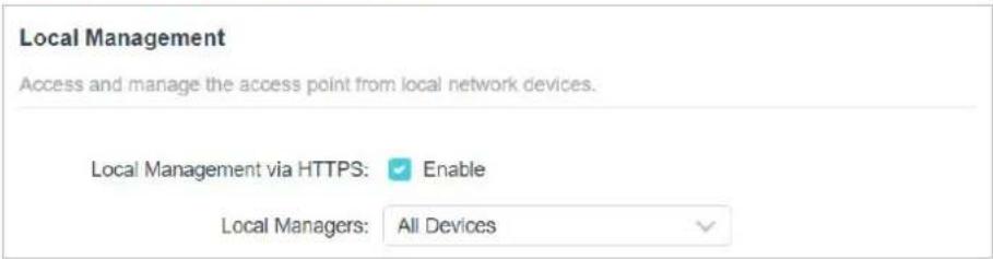 Local Management Access and manage the access point from local network devices. Local Management via HTTPS: [x] Enable Local Managers: All Devices