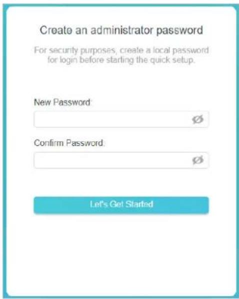 Create an administrator password For security purposes, create a local password for login before starting the quick setup. New Password Confirm Password: Let's Get Started