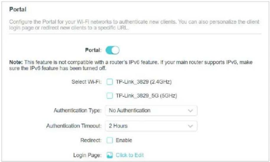 Portal Configure the Portal for your Wi-Fi networks to authenticate new clients. You can also personalize the client login page or redirect new clients to a specific URL. Portal: Note: This feature is not compatible with a router's IPv6 feature. If your main router supports IPv6, make sure the IPv6…