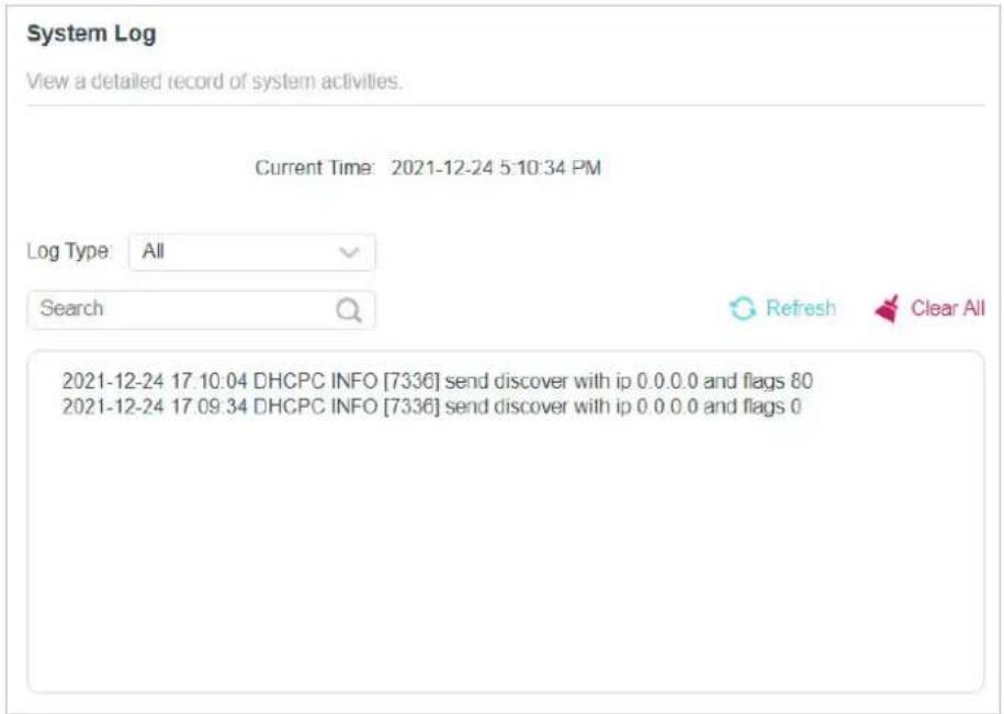 System Log View a detailed record of system activities. Current Time: 2021-12-24 5:10:34 PM Log Type: All Search Refresh Clear All 2021-12-24 17.10.04 DHCP INFO [7336] send discover with ip 0.0.0.0 and flags 80 2021-12-24 17.09.34 DHCP INFO [7336] send discover with ip 0.0.0.0 and flags 0