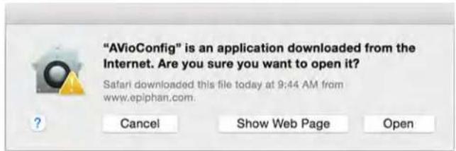 "AVioConfig" is an application downloaded from the Internet. Are you sure you want to open it? Safari downloaded this file today at 9:44 AM from www.epiphan.com. Cancel Show Web Page Open