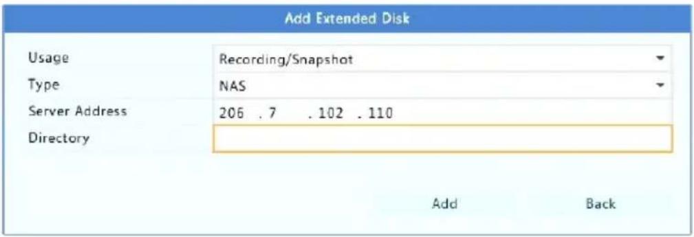Add Extended Disk Usage Recording/Snapshot Type NAS Server Address 206 .7 .102 .110 Directory Add Back