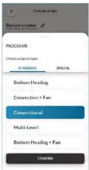 Create recipe. Recipe's name. PROGRAMS. Choose program type: STANDARD SPECIAL. Bottom Heating. Convection + Fan. Conventional. Multi-Level. Bottom Heating + Fan. CONFIRM.
