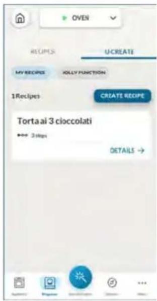OVEN RECIPES: U-CREATE MY RECIPES JOLLY FUNCTION 1 Recipe: CREATE RECIPE Torta ai 3 cioccolati ◆ 3 Steps DETAILS →