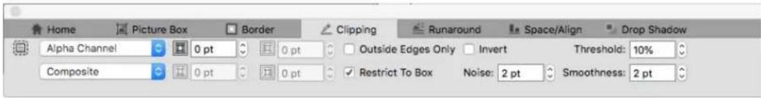 Home Picture Box Border Clipping Runaround Space/Align Drop Shadow Alpha Channel 0 pt 0 pt Outside Edges Only Invert Threshold: 10% Composite 0 pt 0 pt Restrict To Box Noise: 2 pt Smoothness: 2 pt