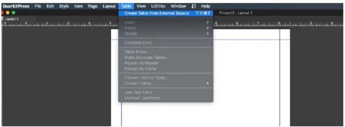 QuarkXPress File Edit Style Item Page Layout Create Table from External Source Insert Select Delete Combine Cells Table Break... Make Separate Tables Repeat As Header Repeat As Footer Convert Text to Table... Convert Table Link Text Cells Maintain Geometry Project3 - Layout 1