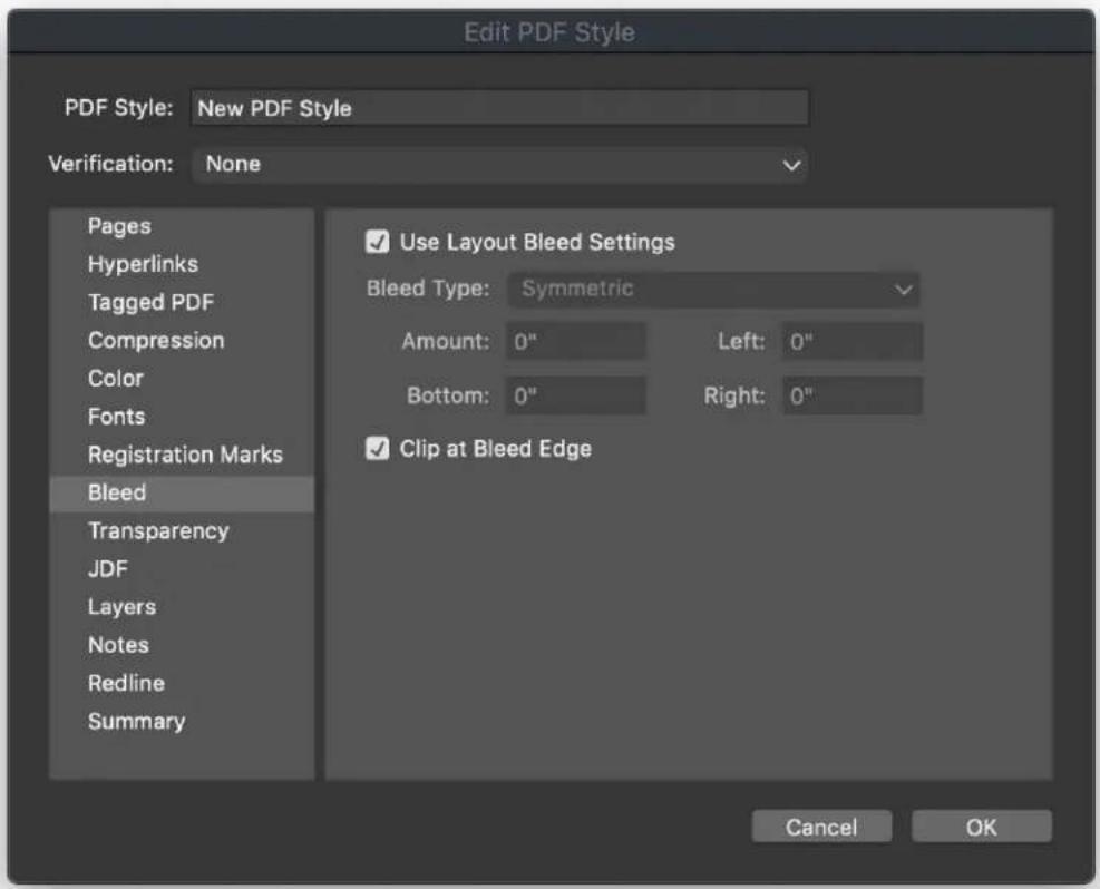 Edit PDF Style PDF Style: New PDF Style Verification: None Pages Hyperlinks Tagged PDF Compression Color Fonts Registration Marks Bleed Transparency JDF Layers Notes Redline Summary Use Layout Bleed Settings Bleed Type: Symmetric Amount: 0" Left: 0" Bottom: 0" Right: 0" Clip at Bleed Edge Cancel OK