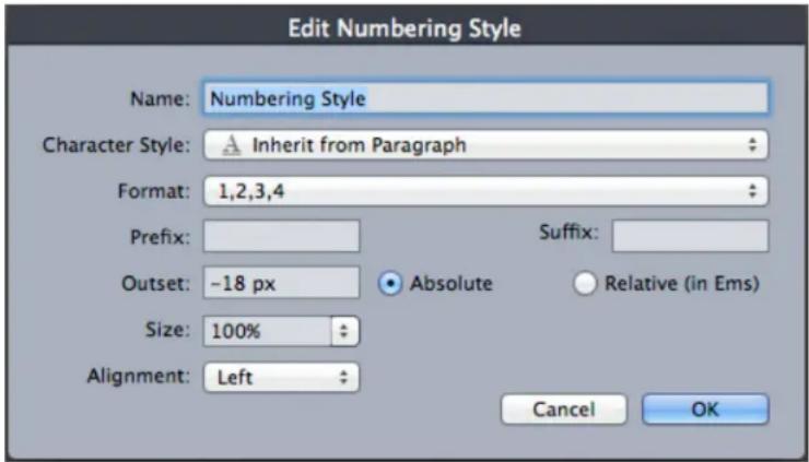 Edit Numbering Style Name: Numbering Style Character Style: Inherit from Paragraph Format: 1,2,3,4 Prefix: Outset: -18 px Absolute Relative (in Ems) Size: 100% Alignment: Left Suffix: Cancel OK