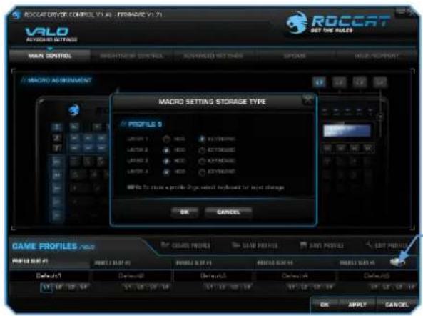 ROCCAT DRIVER CONTROL V1.0 - FROMV1.0 VALO AVGOAID SETTINGS MAIN CONTROL MACRO ASSIGNMENT MACRO SETTING STORAGE TYPE PROFILE 9 LOWER 1 LOWER 2 LOWER 3 LOWER 4 ALTER TO store a profile-2c select keyboard for key storage OK CANCEL GAME PROFILES >5.0 PROFILE SET:0 DEFAULT KEY:0 DEFAULT KEY:1 DEFAULT KEY:2 DEFAULT KEY:3 DEFAULT KEY:4 DEFAULT KEY:5 DEFAULT KEY:6 DEFAULT KEY:7 DEFAULT KEY:8 DEFAULT KEY:9 DEFAULT KEY:10 DEFAULT KEY:11 DEFAULT KEY:12 DEFAULT KEY:13 DEFAULT KEY:14 DEFAULT KEY:15 DEFAULT KEY:16 DEFAULT KEY:17 DEFAULT KEY:18 DEFAULT KEY:19 DEFAULT KEY:20 DEFAULT KEY:21 DEFAULT KEY:22 DEFAULT KEY:23 DEFAULT KEY:24 DEFAULT KEY:25 DEFAULT KEY:26 DEFAULT KEY:27 DEFAULT KEY:28 DEFAULT KEY:29 DEFAULT KEY:30 DEFAULT KEY:31 DEFAULT KEY:32 DEFAULT KEY:33 DEFAULT KEY:34 DEFAULT KEY:35 DEFAULT KEY:36 DEFAULT KEY:37 DEFAULT KEY:38 DEFAULT KEY:39 DEFAULT KEY:40 DEFAULT KEY:41 DEFAULT KEY:42 DEFAULT KEY:43 DEFAULT KEY:44 DEFAULT KEY:45 DEFAULT KEY:46 DEFAULT KEY:47 DEFAULT KEY:48 DEFAULT KEY:49 DEFAULT KEY:50 DEFAULT KEY:51 DEFAULT KEY:52 DEFAULT KEY:53 DEFAULT KEY:54 DEFAULT KEY:55 DEFAULT KEY:56 DEFAULT KEY:57 DEFAULT KEY:58 DEFAULT KEY:59 DEFAULT KEY:60 DEFAULT KEY:61 DEFAULT KEY:62 DEFAULT KEY:63 DEFAULT KEY:64 DEFAULT KEY:65 DEFAULT KEY:66 DEFAULT KEY:67 DEFAULT KEY:68 DEFAULT KEY:69 DEFAULT KEY:70 DEFAULT KEY:71 DEFAULT KEY:72 DEFAULT KEY:73 DEFAULT KEY:74 DEFAULT KEY:75 DEFAULT KEY:76 DEFAULT KEY:77 DEFAULT KEY:78 DEFAULT KEY:79 DEFAULT KEY:80 DEFAULT KEY:81 DEFAULT KEY:82 DEFAULT KEY:83 DEFAULT KEY:84 DEFAULT KEY:85 DEFAULT KEY:86 DEFAULT KEY:87 DEFAULT KEY:88 DEFAULT KEY:89 DEFAULT KEY:90 DEFAULT KEY:91 DEFAULT KEY:92 DEFAULT KEY:93 DEFAULT KEY:94 DEFAULT KEY:95 DEFAULT KEY:96 DEFAULT KEY:97 DEFAULT KEY:98 DEFAULT KEY:99 DEFAULT KEY:100