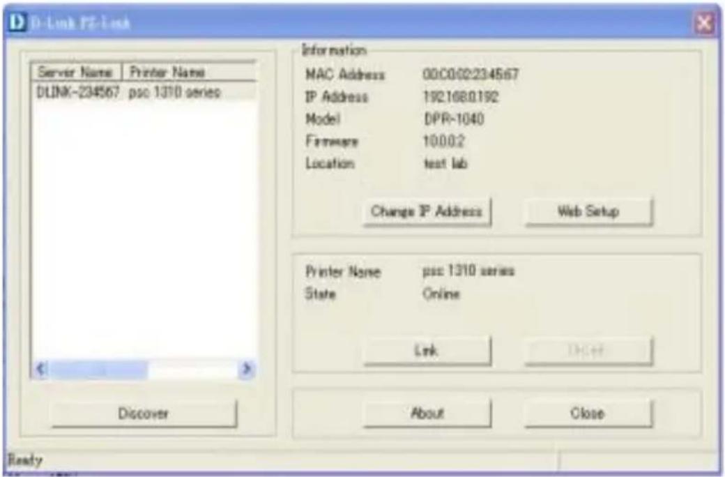 D-Link FZ-Link Server Name Printer Name DLINK-234567 psc 1310 series Information MAC Address 00C0002234567 IP Address 192168.0192 Model DPR-1040 Firmware 10.0.0.2 Location NPST lab Change IP Address Web Setup Printer Name psc 1310 series State Online Link Close About Close Discover Ready