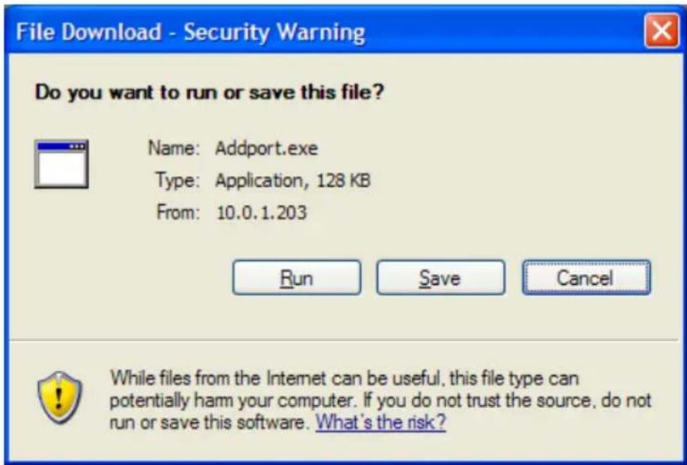 File Download - Security Warning Do you want to run or save this file? Name: Addport.exe Type: Application, 128 KB From: 10.0.1.203 Run Save Cancel While files from the Internet can be useful, this file type can potentially harm your computer. If you do not trust the source, do not run or save this software. What's the risk?