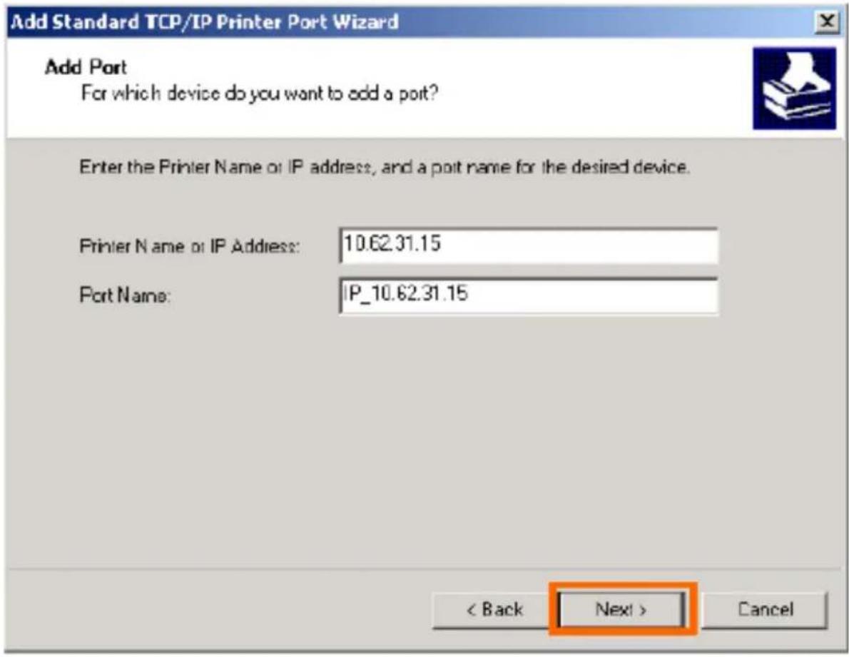 Add Standard TCP/IP Printer Port Wizard Add Port For which device do you want to add a port? Enter the Printer Name or IP address, and a port name for the desired device. Printer Name or IP Address: 10.62.31.15 Port Name: IP_10.62.31.15 < Back Next > Cancel