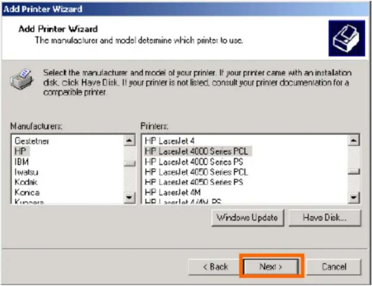 Add Printer Wizard Add Printer Wizard The manufacturer and model determine which printer to use. Select the manufacturer and model of your printer. If your printer came with an installation disk, click Have Disk. If your printer is not listed, consult your printer documentation for a compatible printer. Manufacturers: Gestetner HP IBM Iwatsu Kodak Konica Kuppers Printers: HP LaserJet 4 HP LaserJet 4000 Series PCL HP LaserJet 4000 Series PS HP LaserJet 4050 Series PCL HP LaserJet 4050 Series PS HP LaserJet 4M HP LaserJet 4MM PS Windows Update Have Disk... < Back Next > Cancel