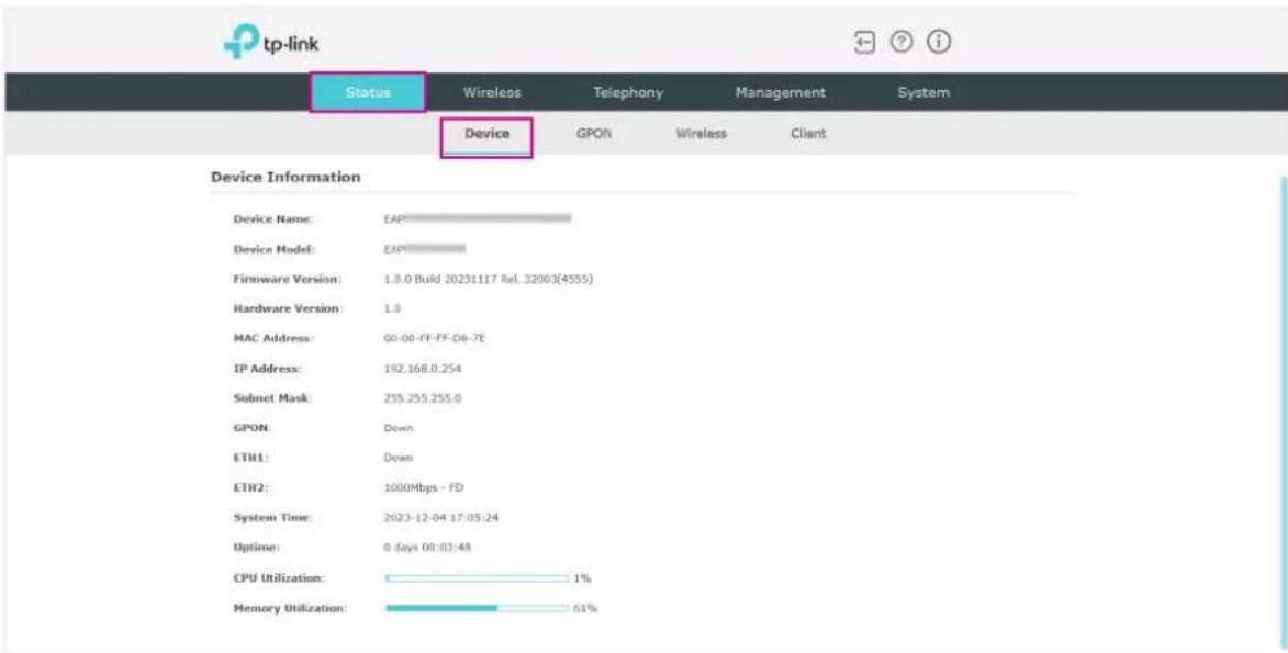 tp-link. Status, Wireless, Telephony, Management, System. Device, GPON, Wireless, Client. Device Information: Device Name: EAP, Device Model: EAP, Firmware Version: 1.0.0 Build 20231117 Rel. 32003(4555), Hardware Version: 1.0, MAC Address: 00-00-FF-FF-D8-7E, IP Address: 192.168.0.254, Subnet Mask: 2…