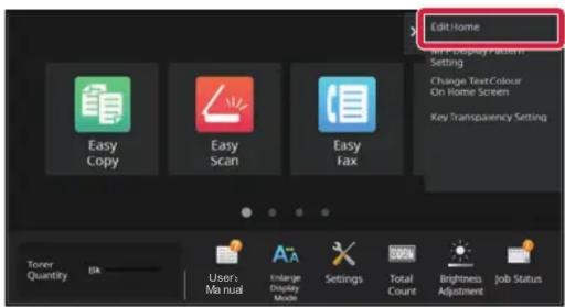 Edit Home Easy Copy Easy Scan Easy Fax User: Ma rual Enlarge Display Mode Settings Total Count Brightness Adjustment Job Status Key Transparency Setting Change Text Colour On Home Screen