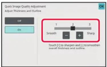 Quick Image Quality Adjustment Adjust Thickness and Outline. OK Off On 1 2 3 Smooth - + Sharp Touch [+] to sharpen and [-] to smoothen overall thickness and outline.