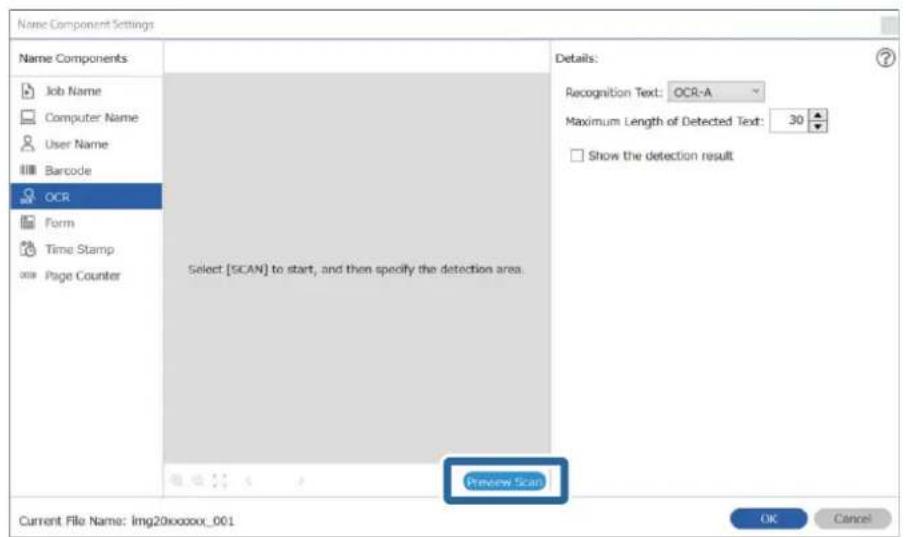 Name Component Settings Name Components Job Name Computer Name User Name Barcode OCR Form Time Stamp Page Counter Select [SCAN] to start, and then specify the detection area. Details: Recognition Text: OCR-A Maximum Length of Detected Text: 30 Show the detection result Preview Scan Current File Name…