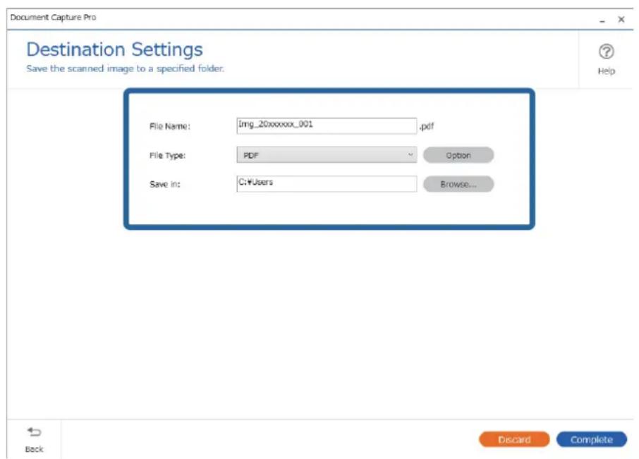 Document Capture Pro Destination Settings Save the scanned image to a specified folder. File Name: Img_20xxxxxx_001 .pdf File Type: PDF Option Save In: C:\Users Browse... Back Discard Complete