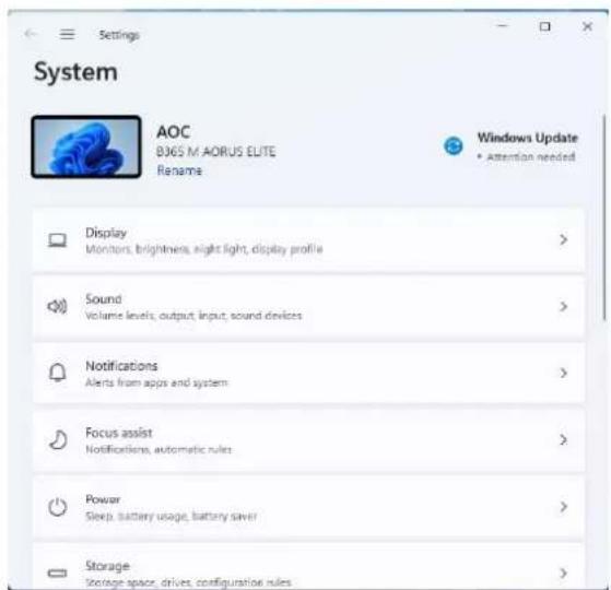 Settings System AOC B365 M AORUS ELITE Rename Windows Update • Attention needed Display Monitors, brightness, night light, display profile Sound Volume levels, output, input, sound devices Notifications Alerts from apps and system Focus assist Notifications, automatic rules Power Sleep, battery usag…