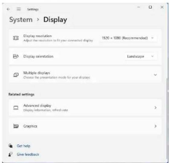 Settings System > Display Display resolution Adjust the resolution to fit your connected display 1920 × 1080 (Recommended) Display orientation Landscape Multiple displays Choose the presentation mode for your displays Related settings Advanced display Display information, refresh rate > Graphics > G…