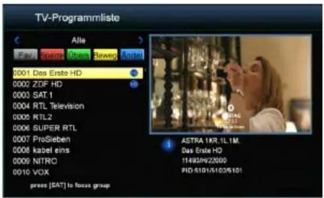 TV-Programmliste Alle Envi Sport Open Beweg Agont 0001 Das Erste HD 0002 ZDF HD 0003 SAT.1 0004 RTL Television 0005 RTL2 0006 SUPER RTL 0007 ProSieben 0008 kabel eins 0009 NITRO 0010 VOX press [SAT] to focus group ASTRA 1KR,1L1M, Das Erste HD 11493/9/2600 PID:5101/5102/5101