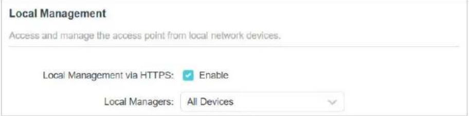 Local Management. Access and manage the access point from local network devices. Local Management via HTTPS: ✓ Enable. Local Managers: All Devices.