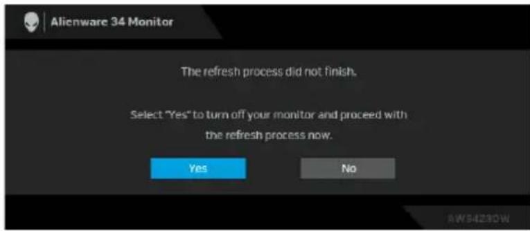 Alienware 34 Monitor The refresh process did not finish. Select "Yes" to turn off your monitor and proceed with the refresh process now. Yes No AWS4230W
